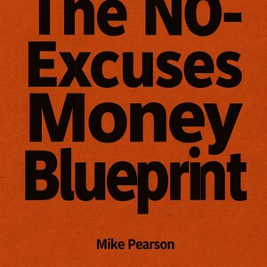 以下が含まれることがあります： オレンジ色の本の表紙。太字の黒い文字で「The NO-Excuses Money Blueprint」と書かれています。著者名、Mike Pearson、出版社、Calibre Booksも黒で表示されています。
