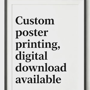 May include: A black rectangular frame containing a white poster with black text that reads Custom poster printing, digital digital download. The same text is repeated in a smaller font size above the frame against a plain white background.
