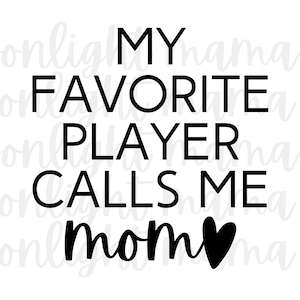 my favorite player calls me mom SVG - PNG - cut file - silhouette - cricut - vinyl - sports