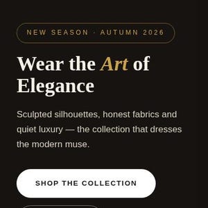 May include: A mobile website interface for the brand Veloura featuring a black background with white text. The page displays the heading Wear the Art of Elegance, New Season Autumn 2026, and two buttons labeled Shop the Collection and Our Story.