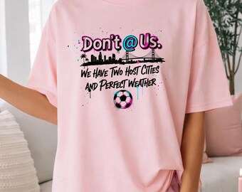 Don’t @ Us 2 Kalifornien T-Shirt, WM T-Shirt, Comfort Colors 1717 Fußball-T-Shirt Geschenk, WM 2026 T-Shirt, Fußball-Spieltag, patriotisch