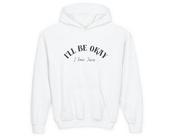 I ll Be Okay hoodie | I have Jesus sweatshirt