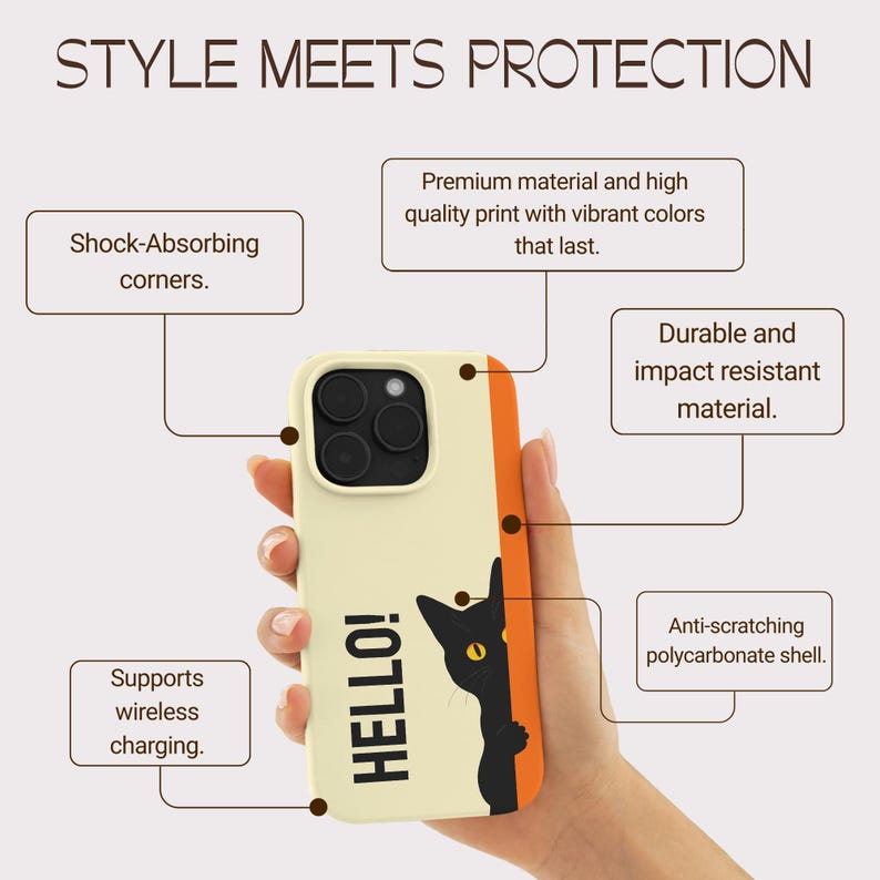 May include: A phone case with a cream-colored base and an orange stripe. The case features a black cat graphic and the word "HELLO!". The case is designed with shock-absorbing corners and supports wireless charging. The text "STYLE MEETS PROTECTION" is at the top.