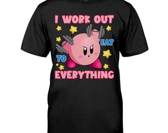 Kir!by Workout Tshirt, Kir!by I Work Out To Eat Everything TShirt, Kir!by Game Gaming Gamer Shirt