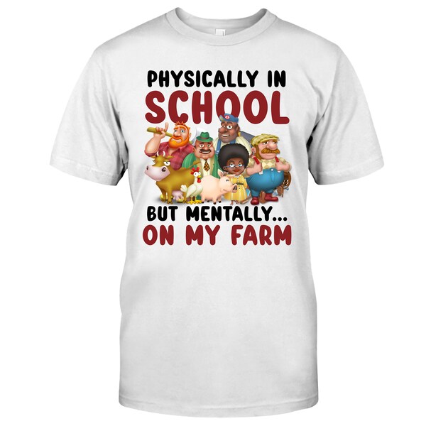 Physically in school but mentally On my farm shirt, h!ay day gaming funny shirt, student graduation shirt