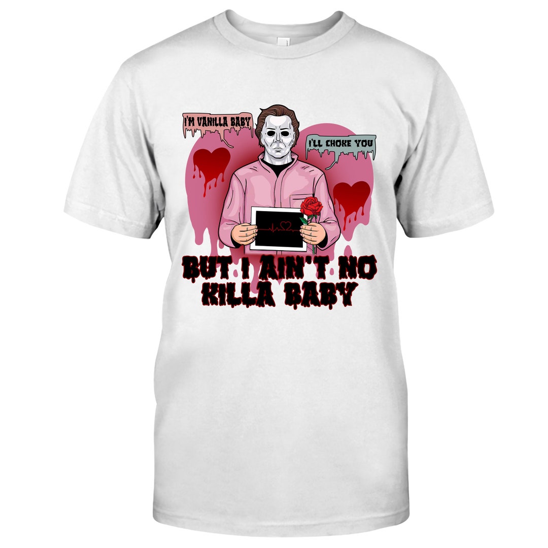 I'm Vanilla Baby I'll Choke You Shirt, Michael Myers Valentine's Day