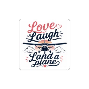 Puede incluir: Adhesivo cuadrado con las palabras "Love Laugh Land a Plane" en fuente cursiva. Un pequeño avión está centrado debajo de las palabras, con una puesta de sol en el fondo. El adhesivo tiene un fondo blanco.