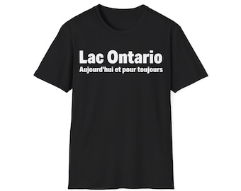 Lac Ontario Aujourd'hui Et Pour Toujours Shirt, Lake Ontario Zitat T-Shirt, French Canadian Pride T-Shirt, Ontario Lake Lover Geschenk