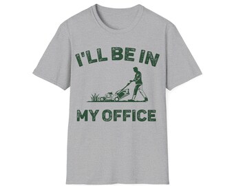 Jag kommer att vara på mitt kontor gräsklippning t-shirt, rolig pappa-t-shirt, gräsklippare-t-shirt, gåva för gräsmattavård, fars dag-t-shirt med gräsklippare