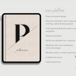 May include: A digital planner with a beige linen cover and the letter "P" in black with a stitched outline. The text "planner" is written in black cursive below the letter. The image includes a list of features for the planner, including clean minimalist design, fully hyperlinked, portrait orientation, dailies divided into 3 sections, weeklies with a new interesting minimalist design, monthly views in a classic grid view, 6 additional covers, and instant download.