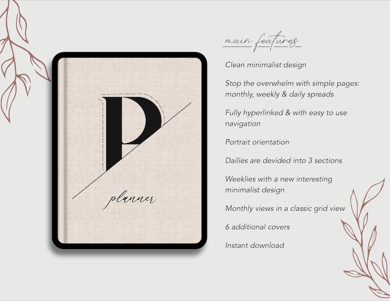 May include: A digital planner with a beige linen cover and the letter "P" in black with a stitched outline. The text "planner" is written in black cursive below the letter. The image includes a list of features for the planner, including clean minimalist design, fully hyperlinked, portrait orientation, dailies divided into 3 sections, weeklies with a new interesting minimalist design, monthly views in a classic grid view, 6 additional covers, and instant download.