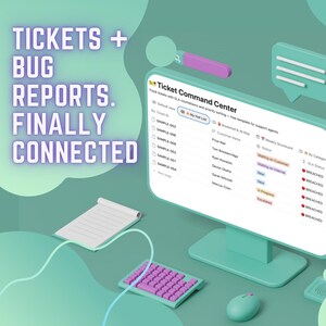Puede incluir: Ilustración digital turquesa con un monitor de ordenador que muestra una interfaz de gestión de tickets. El texto « TICKETS + BUG REPORTS. FINALLY CONNECTED » está en la parte superior izquierda. También hay un teclado, un ratón y un bloc de notas. Incluye el texto « Made for Notion ».