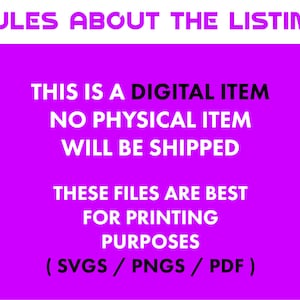 May include: A digital item listing with text on a bright purple background. The text reads "RULES ABOUT THE LISTING", "THIS IS A DIGITAL ITEM", and "NO PHYSICAL ITEM WILL BE SHIPPED". The text also mentions file types: SVGS, PNGS, and PDF.