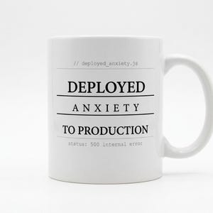 Deployed Anxiety To Production Mug Funny Programmer Coffee Cup Software Engineer Gift Coding Humor