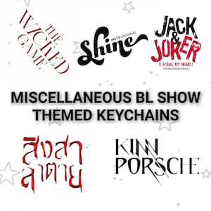 May include: Image features keychains with various BL show themes. The keychains display logos and titles such as "The Wicked Game", "Shine", "Jack & Joker", "Kinn Porsche", and "สงสารลาตาย". The text "Miscellaneous BL Show Themed Keychains" is also present.