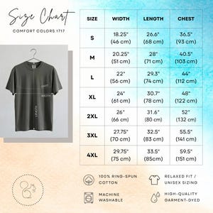 May include: A size chart for Comfort Colors 1717 t-shirts. The chart displays measurements for width, length, and chest in inches and centimeters. Sizes range from S to 4XL. Additional details include 100% ring-spun cotton, machine washable, relaxed fit, and high-quality garment-dyed.