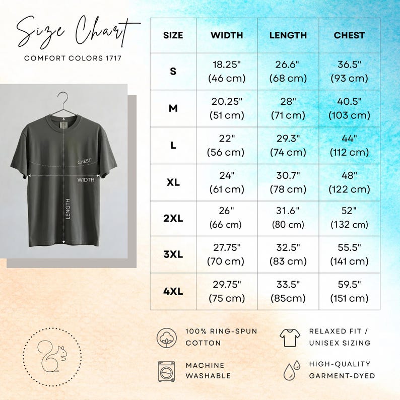 May include: A size chart for Comfort Colors 1717 t-shirts. The chart displays measurements for width, length, and chest in inches and centimeters. Sizes range from S to 4XL. Additional details include 100% ring-spun cotton, machine washable, relaxed fit, and high-quality garment-dyed.