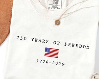 Comfort Colors 250 Years of Freedom Shirt, 1776-2026 American Flag Patriotic Shirt, USA 250th Anniversary Independence Day Tee