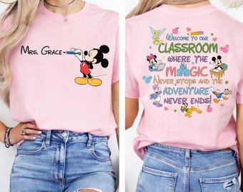 Custom Disney Teacher Shirt, Personalized Mickey Welcome to Our Classroom Tee, Front and Back Teacher Gift, Magic Never Stops Outfit
