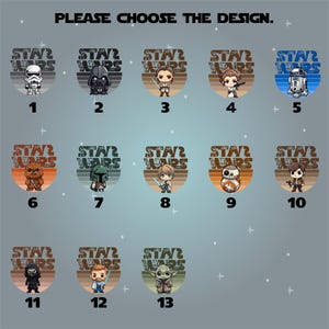 May include: A collection of 13 Star Wars character designs, each set within a circular emblem. The designs include characters like Darth Vader, Yoda, and R2-D2, with the text "PLEASE CHOOSE THE DESIGN" at the top.