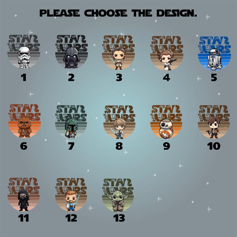 May include: A collection of 13 Star Wars character designs, each set within a circular emblem. The designs include characters like Darth Vader, Yoda, and R2-D2, with the text "PLEASE CHOOSE THE DESIGN" at the top.
