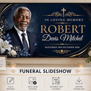 May include: A digital funeral slideshow template featuring a portrait of an older man in a suit, white lilies, and gold cross on a dark blue background. Text reads: IN LOVING MEMORY, ROBERT Devis Mitchel, NOVEMBER 1969-DECEMBER 2026, and FUNERAL SLIDESHOW.