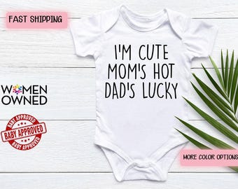 Funny Baby Onesie Bodysuit, I'm Cute Mom's Hot Dad's Lucky - Newborn Infant Baby Clothes Gift - Cute Baby Shower Gift