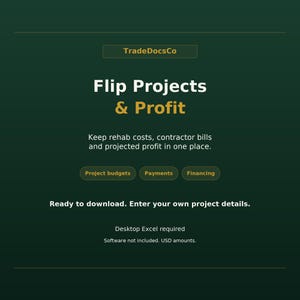 May include: A dark green digital document template titled TradeDocsCo Flip Projects & Profit. It includes sections for project budgets, payments, and financing. Text states: Keep rehab costs, contractor bills and projected profit in one place.