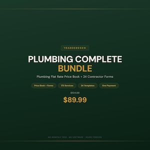 May include: A digital product graphic titled PLUMBING COMPLETE BUNDLE on a dark green background. It includes text stating Plumbing Flat Rate Price Book + 24 Contractor Forms, 173 Services, 24 Templates, One Payment, and the price $89.99.