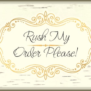 May include: A white wooden sign with a gold ornate frame and the text "Rush My Order Please!" in black.