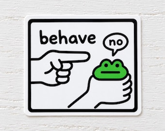 Behave No Frog Sticker | Kiss-Cut Vinyl Sticker