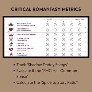 May include: A graphic with the title "CRITICAL ROMANTASY METRICS" and a chart to evaluate elements like "Shadow Daddy Energy" and "Spice to Story Ratio." The chart includes a scale from "Not Really" to "Absolutely."