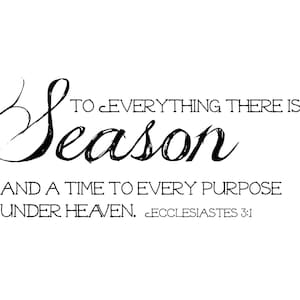 DIGITAL DOWNLOAD - Seasons Printable (Ecclesiastes 3:1) - multiple sizes