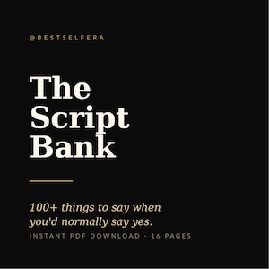 Può includere: Una copertina di documento digitale nera intitolata The Script Bank con l'handle @BESTSELFERA in alto. Il testo recita 100+ things to say when you'd normally say yes, seguito dalle etichette INSTANT PDF DOWNLOAD e 16 PAGES in bianco e oro.