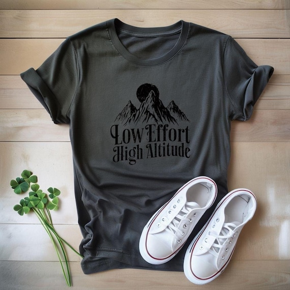 Relatable tee | Low Effort High Altitude T-Shirt