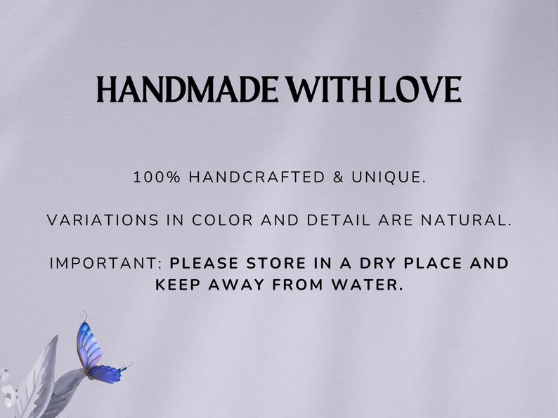 May include: A light purple background with the text "HANDMADE WITH LOVE". Additional text states "100% HANDCRAFTED & UNIQUE. VARIATIONS IN COLOR AND DETAIL ARE NATURAL. IMPORTANT: PLEASE STORE IN A DRY PLACE AND KEEP AWAY FROM WATER."
