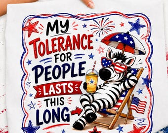 Funny Zebra 4th of July PNG, My Tolerance For People Lasts This Long PNG, Patriotic Zebra Sublimation Design, Introvert USA Shirt