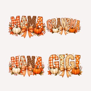 May include: Four graphic designs featuring the words MAMA, GRANDMA, NANA, and GIGI in orange and brown patterns. Each word is decorated with pumpkins, autumn leaves, berries, and a large orange bow, creating a festive seasonal aesthetic.