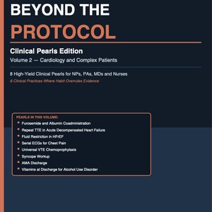 May include: A book cover with the title "BEYOND THE PROTOCOL" in white and orange text. The subtitle reads "Clinical Pearls Edition" and "Volume 2 - Cardiology and Complex Patients." The cover lists clinical practices and pearls, including "Furosemide and Albumin Coadministration."