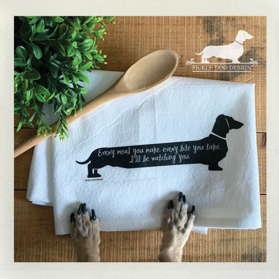 Every Meal You Make, Every Bite You Take. Decorative Doxie Tea Towel