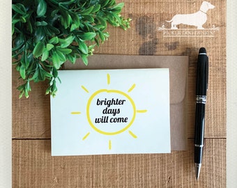 Brighter Days Will Come. Note Card -- (Sympathy Card, Chemotherapy Card, Sun, Encouragement Card, Cancer Support Card, Thinking of You Card