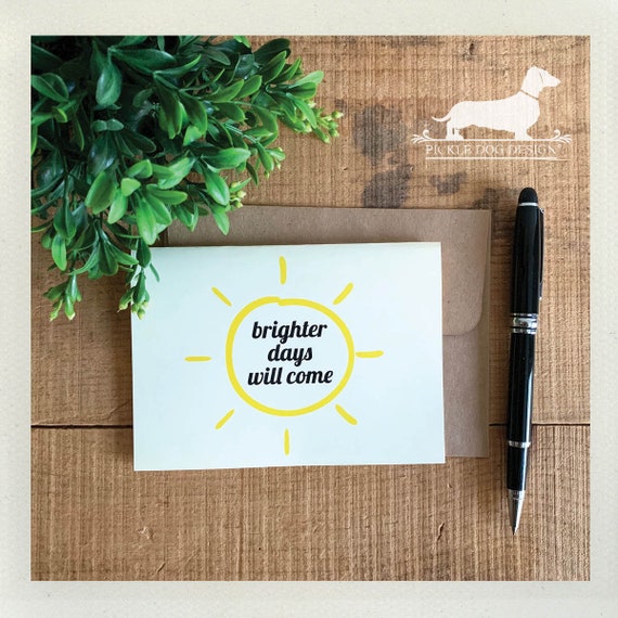 Brighter Days Will Come. Note Card