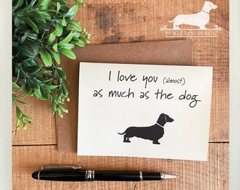 I Love You As Much As The Dog. Note Card -- (Dachshund, Valentine Card, Happy Valentine's Day, Wiener Dog, Sausage Dog, For Her, For Him)