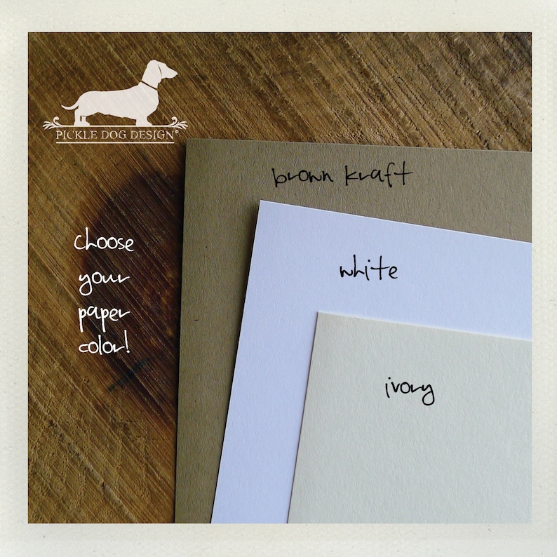 May include: A selection of paper colors: brown kraft, white, and ivory. The text "choose your paper color!" is written on the left side of the image. The Pickle Dog Design logo is in the upper left corner.