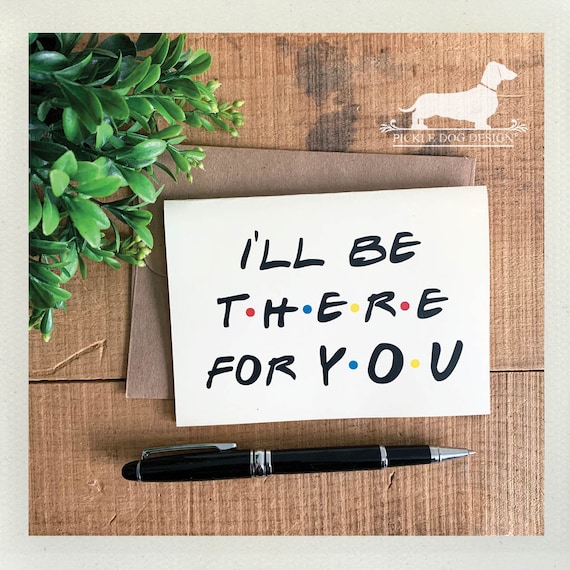 I'll Be There For You. Note Card