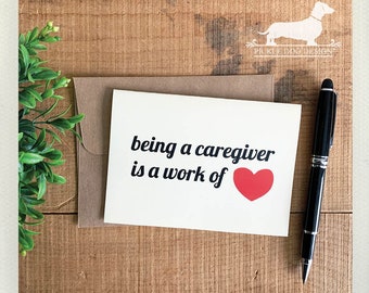 Being a Caregiver is a Work of Heart. Note Card -- (Cancer Card, Nurse Card, Cancer Strong, Covid19 Card, Caregiving, Thank You, Get Well)