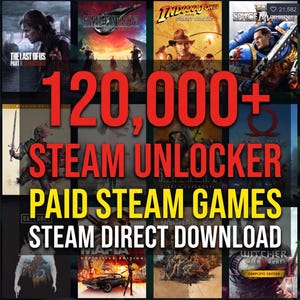 May include: A digital collage of various video game cover art featuring titles like The Last of Us Part II, Final Fantasy VII, and Indiana Jones. Large red and yellow text overlays read 120,000+ STEAM UNLOCKER PAID STEAM GAMES STEAM DIRECT DOWNLOAD.