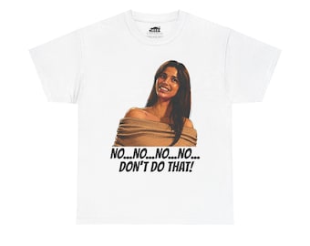 Obsession Nikki "No No No No Don't Do That" Horror Quote T-Shirt | Scary Movie Tee