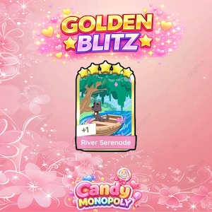 May include: A pink graphic with the words "GOLDEN BLITZ" and "Candy Monopoly". A card with a dog in a boat on a river is labeled "River Serenade". The card has five gold stars and a plus one symbol.