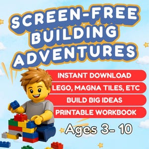 May include: A printable workbook titled SCREEN-FREE BUILDING ADVENTURES featuring a yellow plastic toy figure building with colorful plastic bricks. The text includes INSTANT DOWNLOAD, LEGO, MAGNA TILES, ETC, BUILD BIG IDEAS, and Ages 3-10.